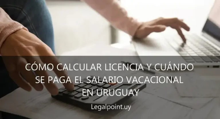 Como calcular licencia y cuando se paga el salario vacacional en Uruguay