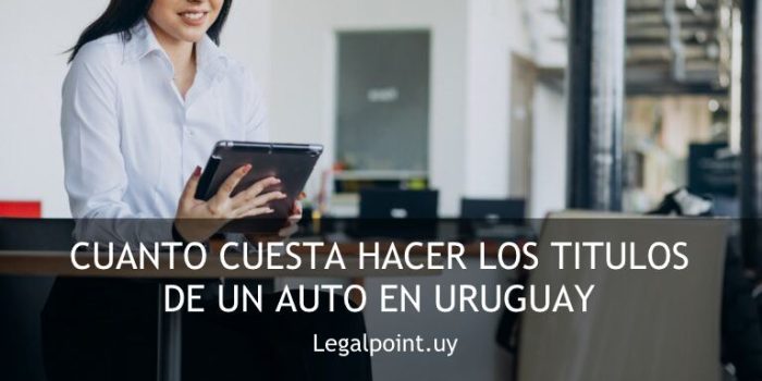 cuanto-cuesta-hacer-los-titulos-de-un-auto-en-uruguay cuanto-cuesta-hacer-los-titulos-de-un-auto-en-uruguay